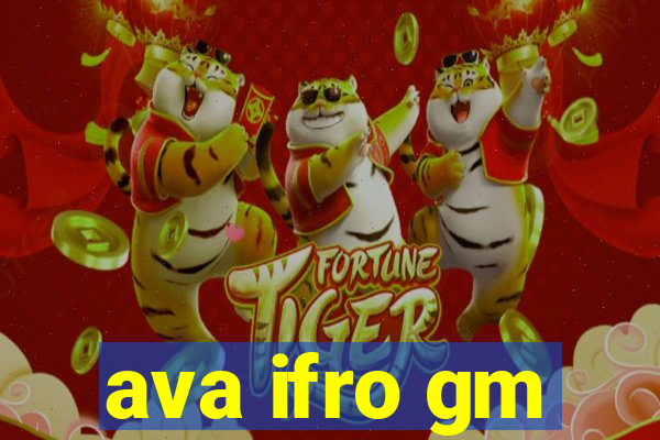 ava ifro gm